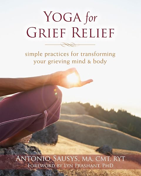 Cover of Yoga for Grief Relief: Simple Practices for Transforming Your Grieving Mind and Body