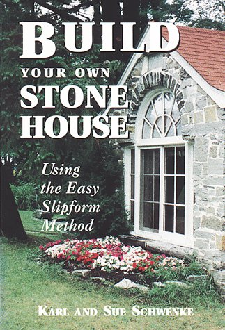 Cover of Build Your Own Stone House: Using the Easy Slipform Method