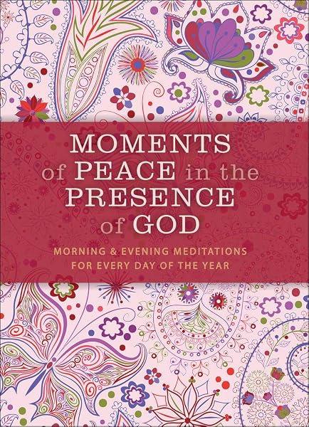 Cover of Moments of Peace in the Presence of God, Paisley ed.: Morning and Evening Meditations for Every Day of the Year
