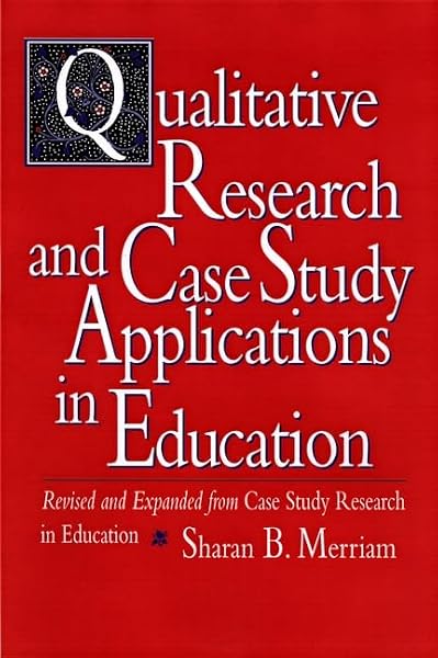 Cover of Qualitative Research and Case Study Applications in Education: Revised and Expanded from Case Study Research in Education