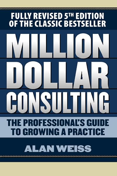 Cover of Million Dollar Consulting: The Professional's Guide to Growing a Practice, Fifth Edition