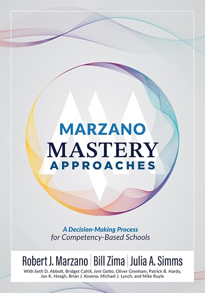 Cover of Marzano Mastery Approaches: A Decision-Making Process for Competency-Based Schools (Strategies to build competency-based practices)