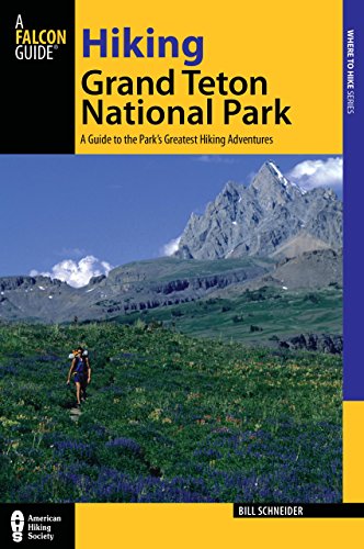 Cover of Hiking Grand Teton National Park: A Guide To The Park’s Greatest Hiking Adventures (Regional Hiking Series)