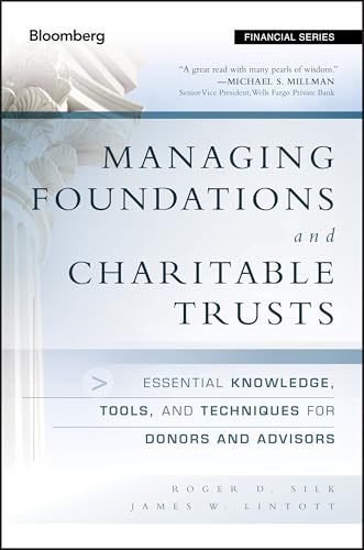 Cover of Managing Foundations and Charitable Trusts: Essential Knowledge, Tools, and Techniques for Donors and Advisors (Bloomberg Financial) [Hardcover] Silk, Roger D. and Lintott, James W.