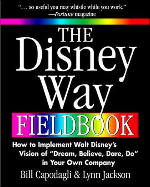 Cover of The Disney Way Fieldbook: How to Implement Walt Disney's Vision of "Dream, Believe, Dare, Do" in Your Own Company