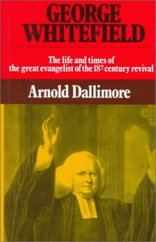 Cover of George Whitefield: The Life and Times of the Great Evangelist of the Eighteenth Century - Volume II [Hardcover] Dallimore, Arnold A.