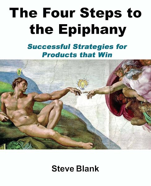 Cover of The Four Steps to the Epiphany: Successful Strategies for Products that Win