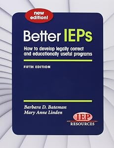Better IEPs How to Develop Legally Correct and Educationally Useful Programs
