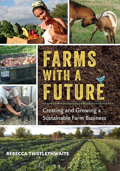 Cover of Farms with a Future: Creating and Growing a Sustainable Farm Business