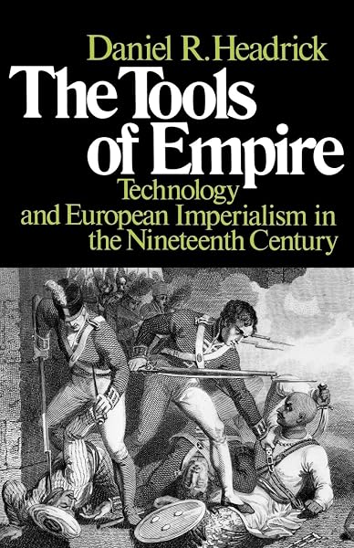 Cover of The Tools of Empire: Technology and European Imperialism in the Nineteenth Century