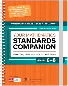 Your Mathematics Standards Companion, Grades 6-8: What They Mean and How to Teach Them (Corwin Mathematics Series)
