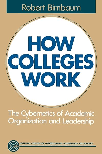 Cover of How Colleges Work: The Cybernetics of Academic Organization and Leadership