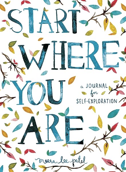 Cover of Start Where You Are: A Journal for Self-Exploration [Journal] Meera Lee Patel