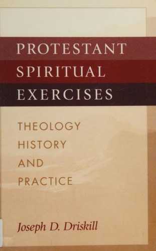 Cover of Protestant Spiritual Exercises: Theology, History, and Practice