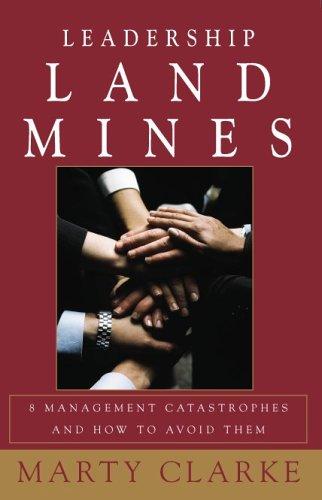 Cover of Leadership Land Mines! 8 Management Catastrophes and How to Avoid Them