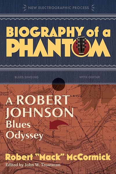 Cover of Biography of a Phantom: A Robert Johnson Blues Odyssey