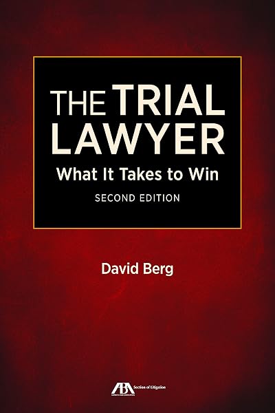 Cover of The Trial Lawyer: What It Takes to Win, Second Edition [Paperback] Berg, David