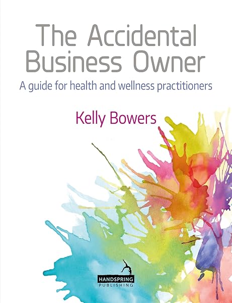 Cover of The Accidental Business Owner: A Friendly Guide to Success for Health and Wellness Practitioners
