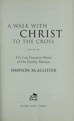 Cover of A Walk with Christ to the Cross: The Last Fourteen Hours of His Earthly Mission