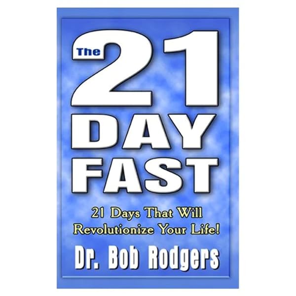 Cover of The 21 Day Fast: 21 Days That Will Revolutionize Your Life