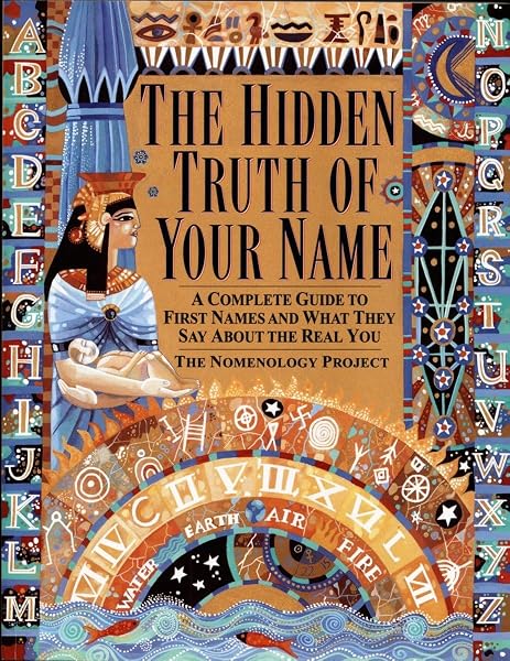Cover of Hidden Truth of Your Name: A Complete Guide to First Names & What They Say about the Real You