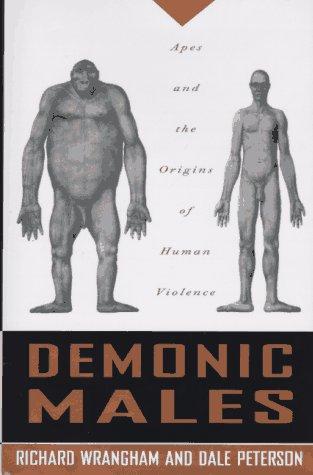 Cover of Demonic Males: Apes and the Origins of Human Violence