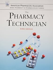 The Pharmacy Technician (American Pharmacists Association Basic Pharmacy & Pharmacology)