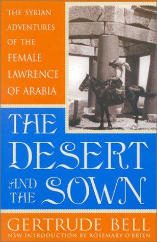 Cover of The Desert and the Sown: The Syrian Adventures of the Female Lawrence of Arabia