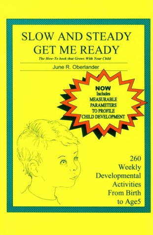 Cover of Slow and Steady Get Me Ready : A Parents' Handbook for Children from Birth to Age 5