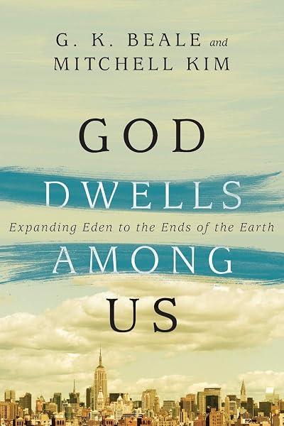Cover of God Dwells Among Us: Expanding Eden to the Ends of the Earth