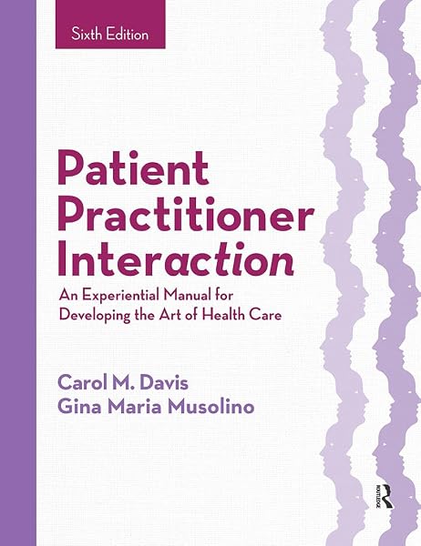 Cover of Patient Practitioner Interaction: An Experiential Manual for Developing the Art of Health Care