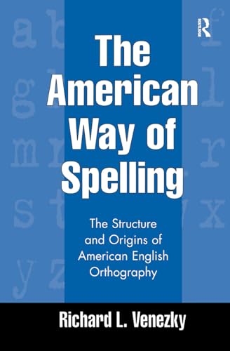 Cover of The American Way of Spelling: The Structure and Origins of American English Orthography