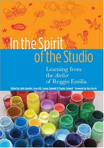 Cover of In the Spirit of the Studio: Learning from the Atelier of Reggio Emilia (Early Childhood Education Series)