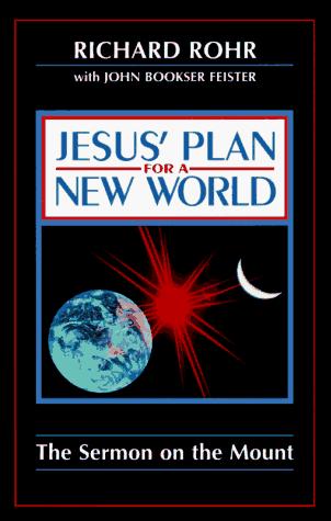Cover of Jesus' Plan for a New World: The Sermon on the Mount Richard Rohr and John Bookser Feister