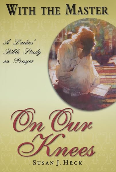 Cover of With the Master on Our Knees: A Ladies' Bible Study on Prayer (With the Master Bible Studies)
