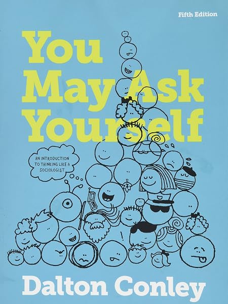 Cover of You May Ask Yourself: An Introduction to Thinking like a Sociologist
