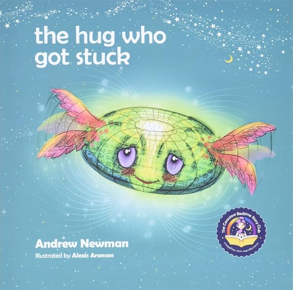 Cover of The Hug Who Got Stuck: Teaching children to access their heart and get free from sticky thoughts (Conscious Stories)