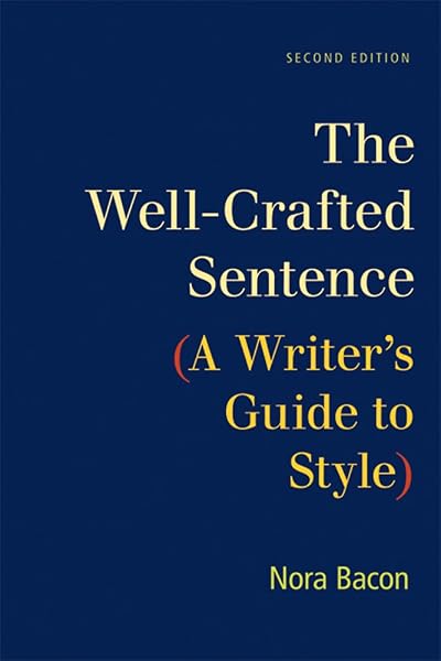Cover of The Well-Crafted Sentence: A Writer's Guide to Style