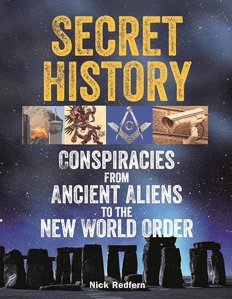 Cover of Secret History: Conspiracies from Ancient Aliens to the New World Order (The Real Unexplained! Collection)