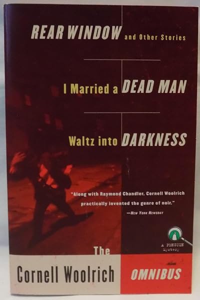 Cover of The Cornell Woolrich Omnibus: Rear Window and Other Stories / I Married a Dead Man / Waltz into Darkness