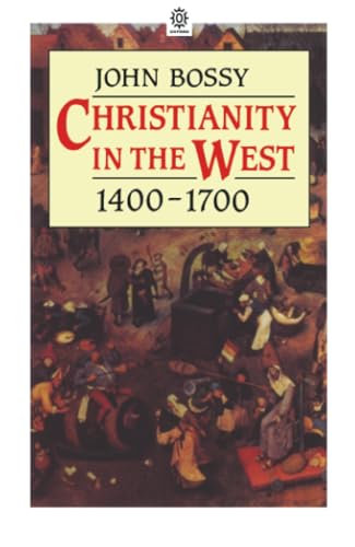 Cover of BOSSY:CHRISTIANITY IN THE WEST 1400-1700 PAPER (OPUS)