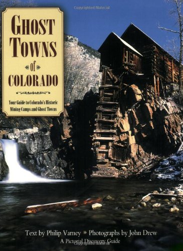 Cover of Ghost Towns of Colorado: Your Guide to Colorado's Historic Mining Camps and Ghost Towns (Pictorial Discovery Guide)