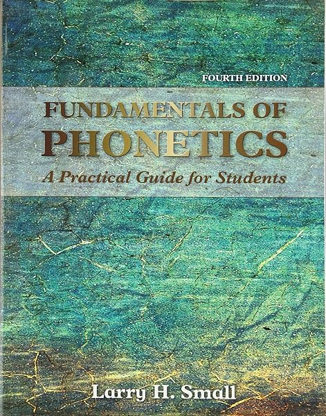 Cover of Fundamentals of Phonetics: A Practical Guide for Students (4th Edition) Small, Larry H.