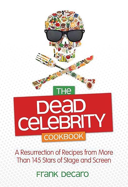 Cover of The Dead Celebrity Cookbook: A Resurrection of Recipes from More Than 145 Stars of Stage and Screen