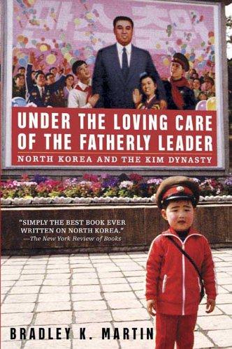 Cover of Under the Loving Care of the Fatherly Leader: North Korea and the Kim Dynasty
