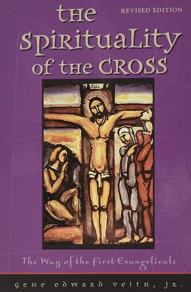 Cover of The Spirituality of the Cross: The Way of the First Evangelicals