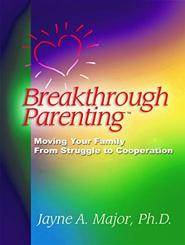 Cover of Breakthrough Parenting: Moving Your Family From Struggle to Cooperation