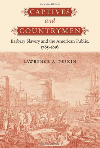 Cover of Captives and Countrymen: Barbary Slavery and the American Public, 1785–1816