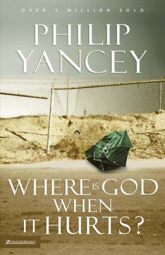 Cover of Where Is God When It Hurts?: Your Pain Is Real . . . When Will It End?