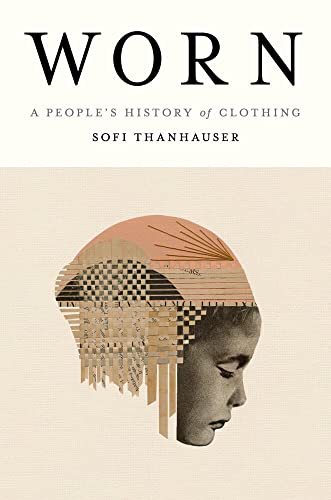 Cover of Worn: A People's History of Clothing